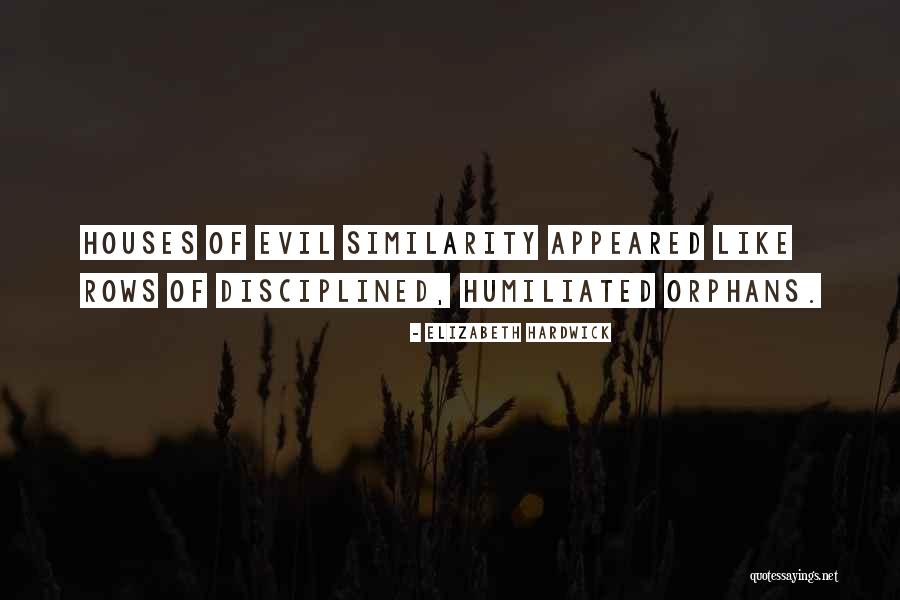 Evil House Quotes By Elizabeth Hardwick Evil House Quotes By Elizabeth Hardwick