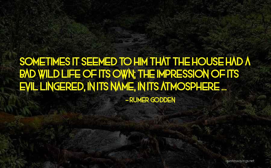 Evil House Quotes By Rumer Godden Evil House Quotes By Rumer Godden