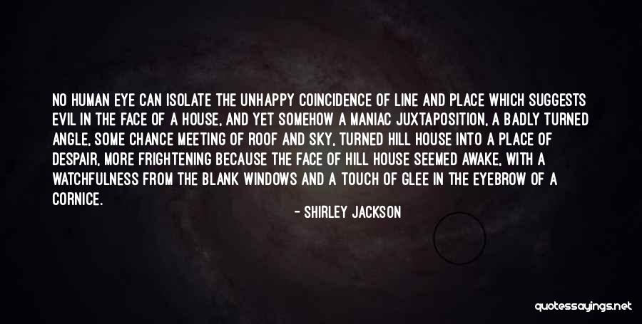 Evil House Quotes By Shirley Jackson Evil House Quotes By Shirley Jackson