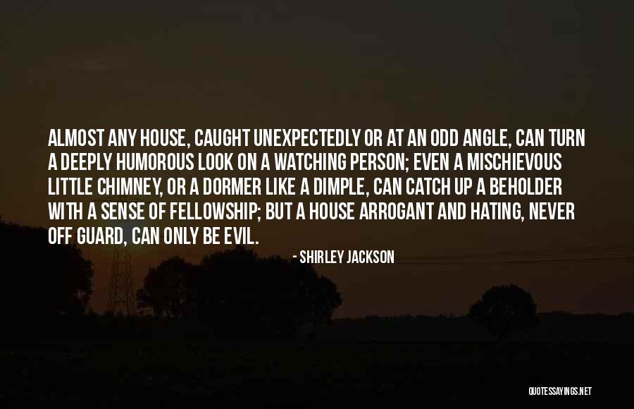 Evil House Quotes By Shirley Jackson Evil House Quotes By Shirley Jackson