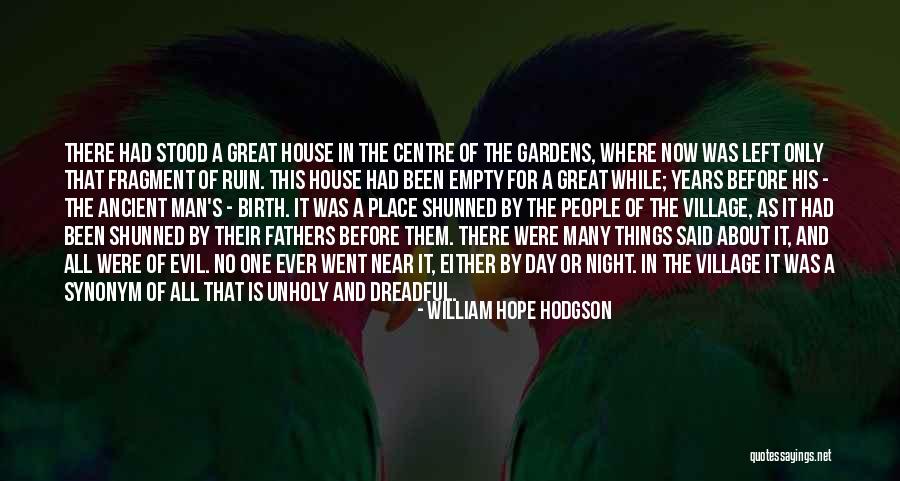 Evil House Quotes By William Hope Hodgson Evil House Quotes By William Hope Hodgson