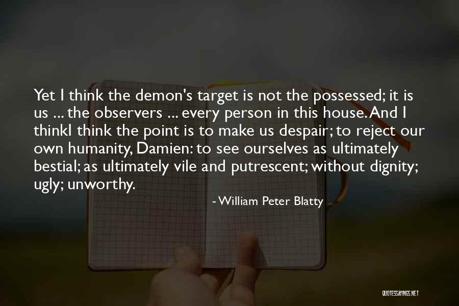 Evil House Quotes By William Peter Blatty Evil House Quotes By William Peter Blatty