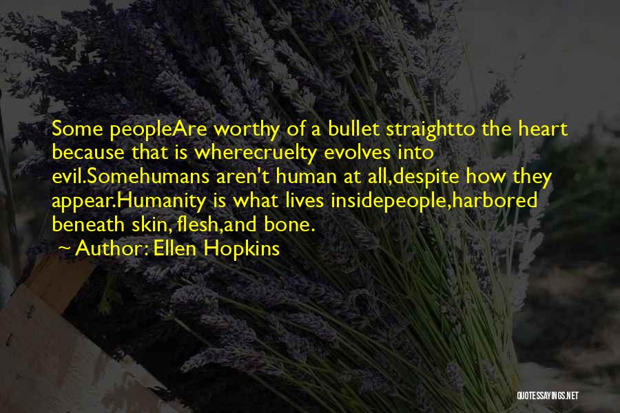 Evil Humans Quotes By Ellen Hopkins