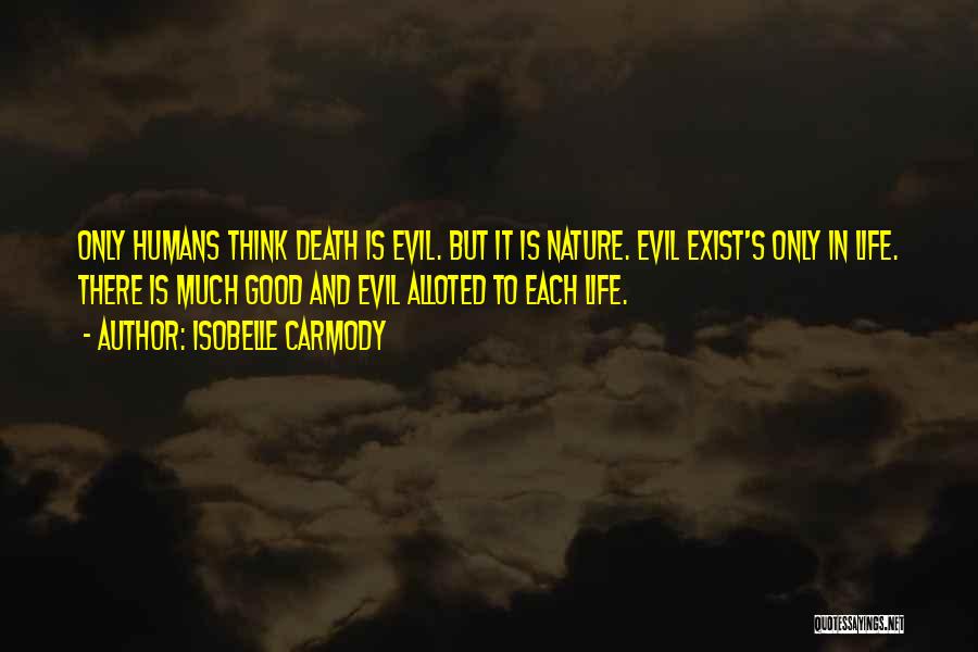 Evil Humans Quotes By Isobelle Carmody
