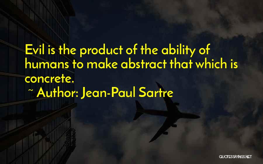 Evil Humans Quotes By Jean-Paul Sartre