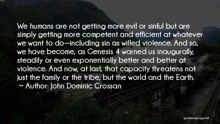 Evil Humans Quotes By John Dominic Crossan