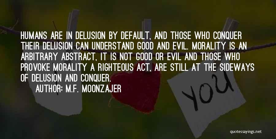 Evil Humans Quotes By M.F. Moonzajer