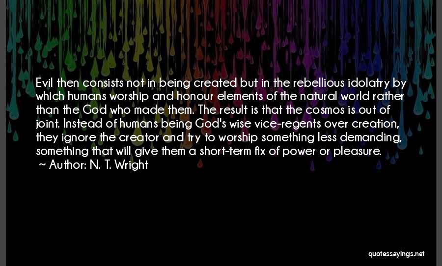 Evil Humans Quotes By N. T. Wright