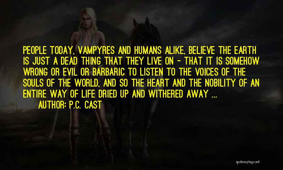 Evil Humans Quotes By P.C. Cast