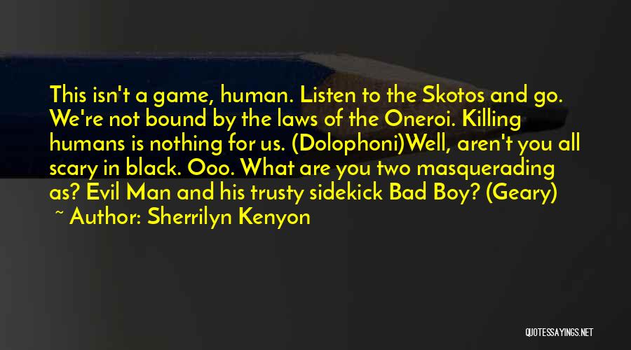 Evil Humans Quotes By Sherrilyn Kenyon