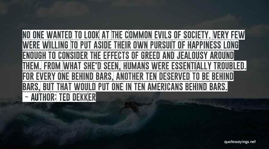 Evil Humans Quotes By Ted Dekker