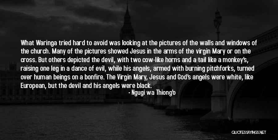 Evil In The Church Quotes By Ngugi Wa Thiong'o Evil In The Church Quotes By Ngugi Wa Thiong'o