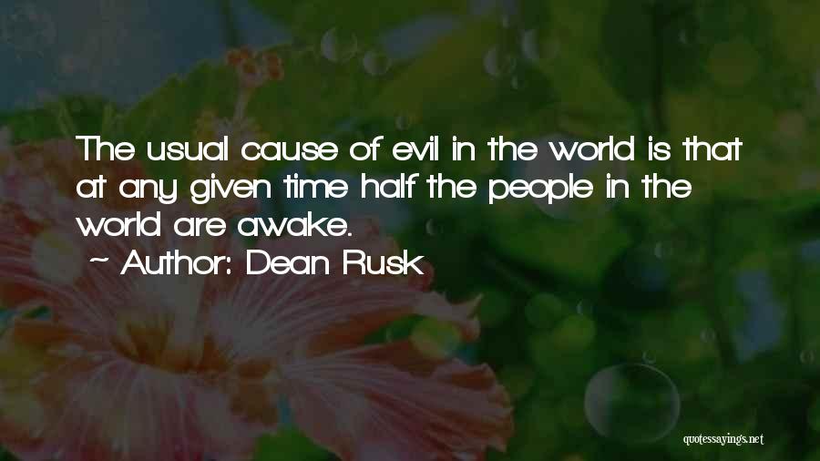 Evil In The World Quotes By Dean Rusk