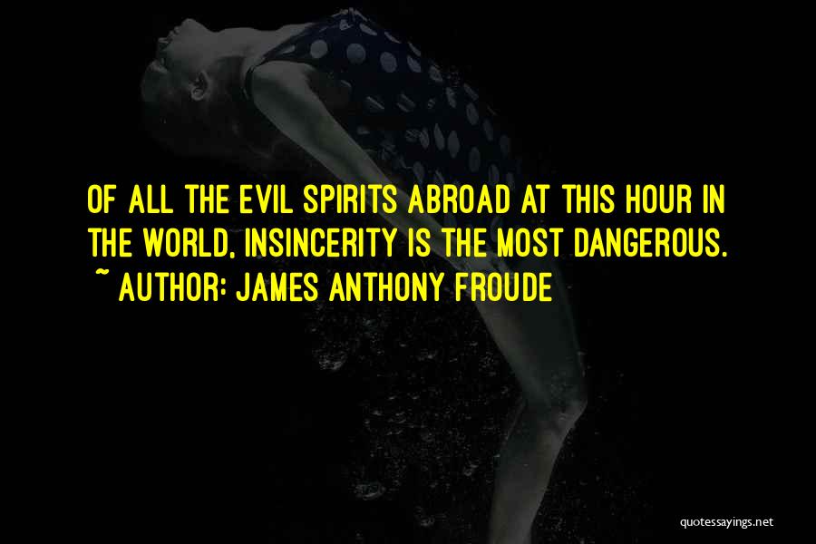 Evil In The World Quotes By James Anthony Froude