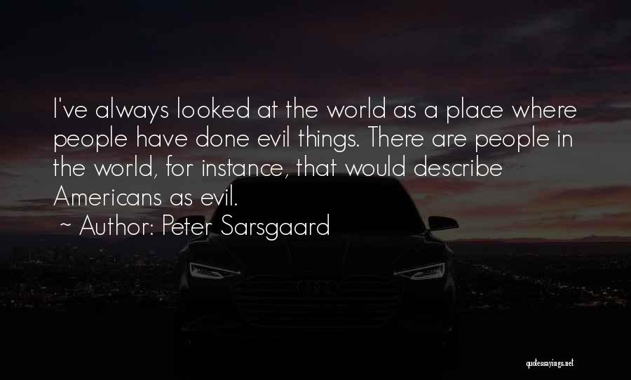 Evil In The World Quotes By Peter Sarsgaard