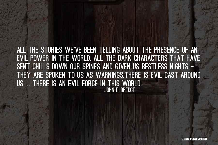 Evil In This World Quotes By John Eldredge Evil In This World Quotes By John Eldredge