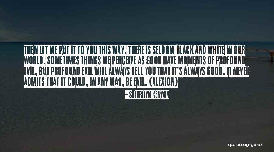 Evil In This World Quotes By Sherrilyn Kenyon Evil In This World Quotes By Sherrilyn Kenyon
