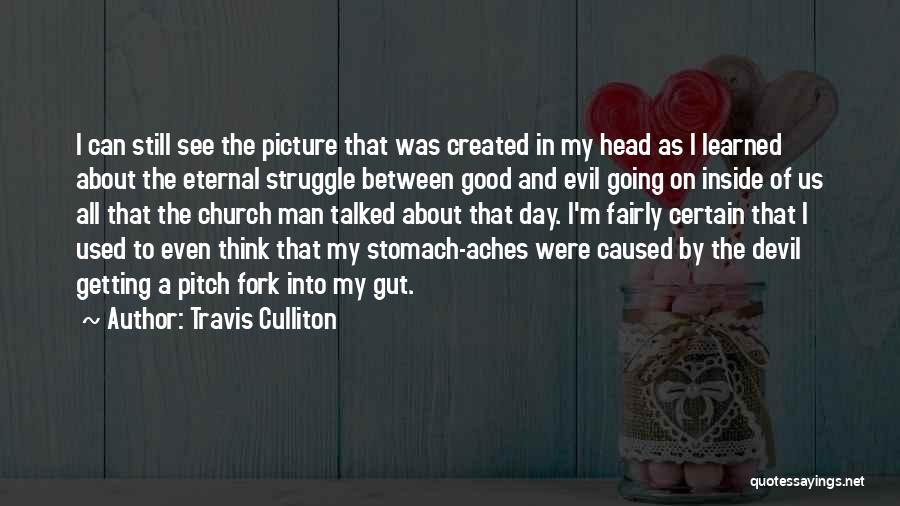 Evil Inside Us Quotes By Travis Culliton