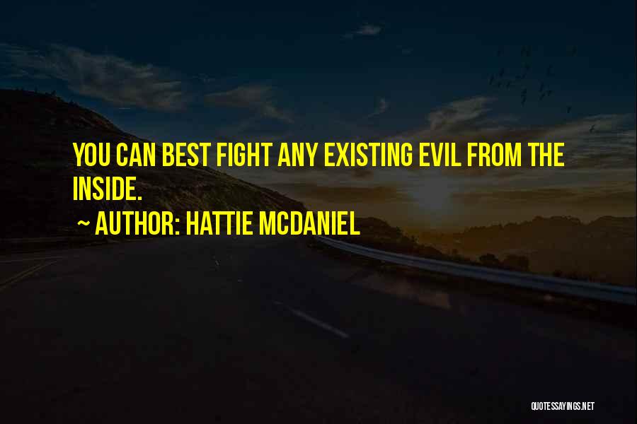 Evil Inside You Quotes By Hattie McDaniel