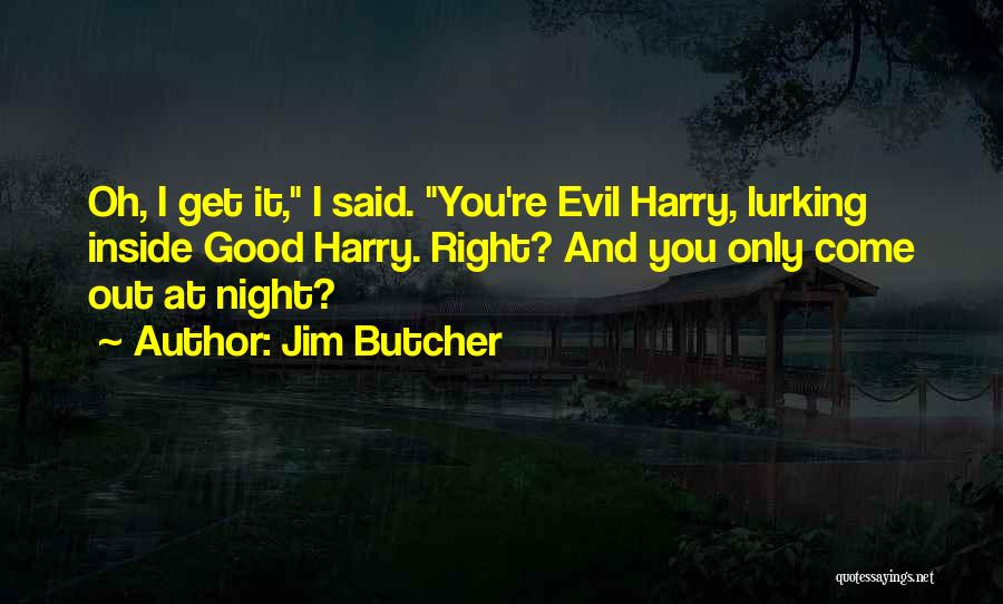 Evil Inside You Quotes By Jim Butcher