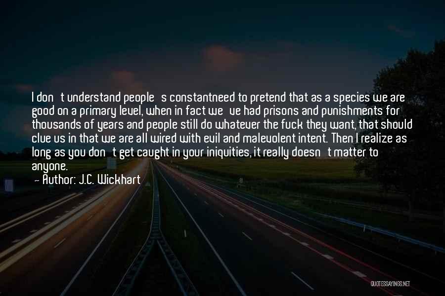 Evil Intent Quotes By J.C. Wickhart
