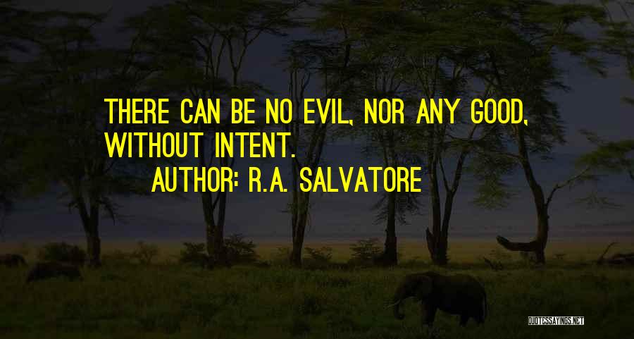 Evil Intent Quotes By R.A. Salvatore