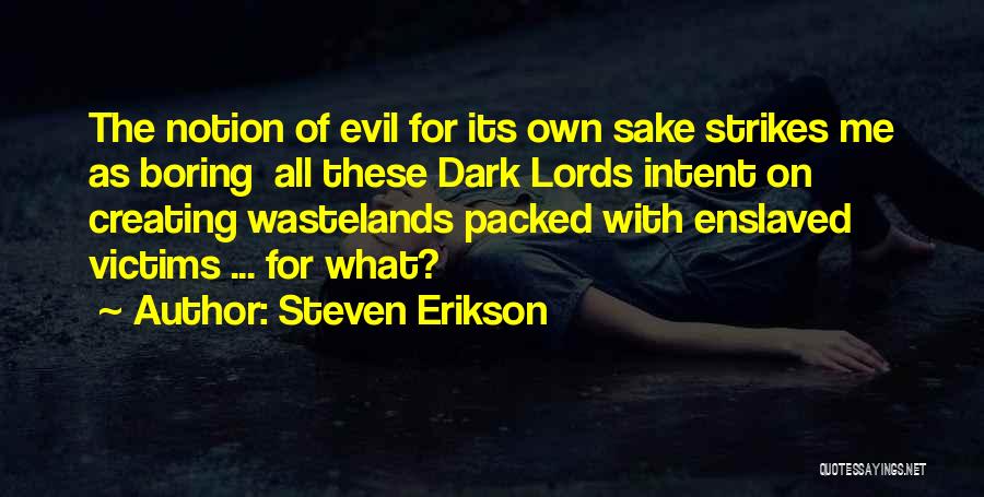 Evil Intent Quotes By Steven Erikson