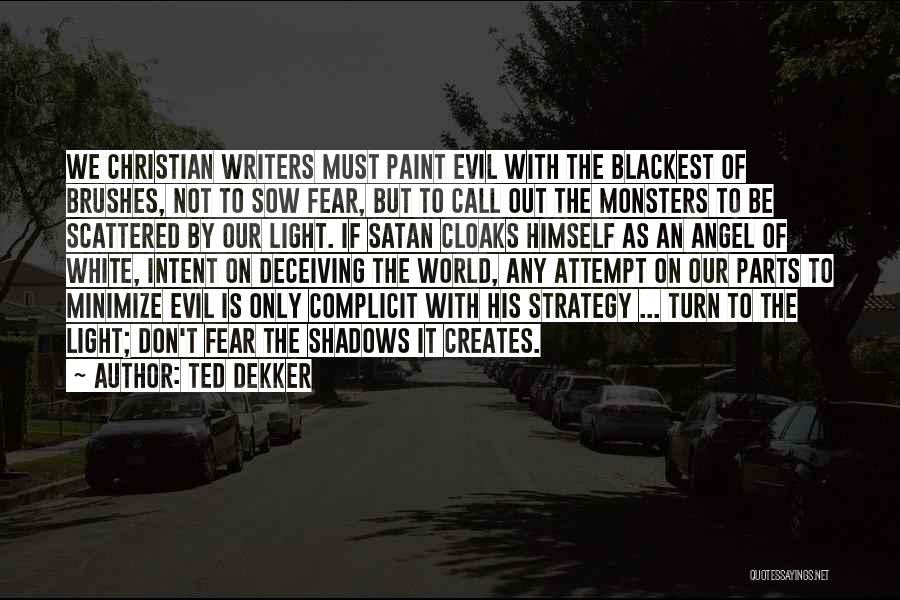 Evil Intent Quotes By Ted Dekker