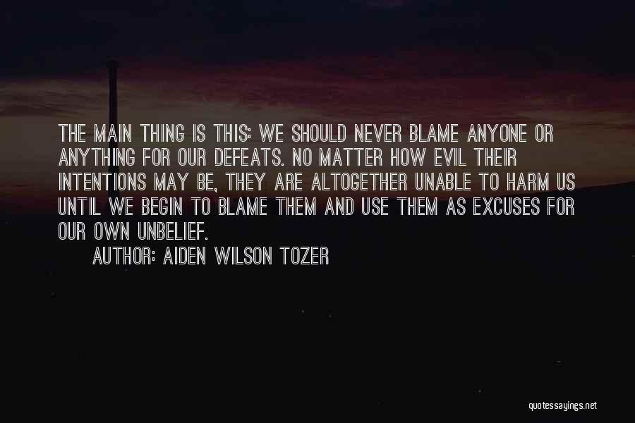 Evil Intentions Quotes By Aiden Wilson Tozer