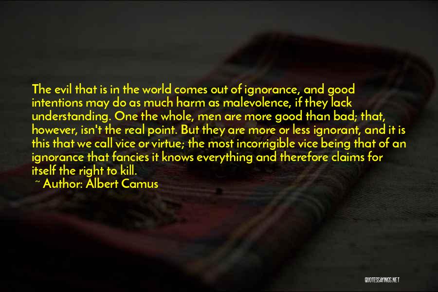 Evil Intentions Quotes By Albert Camus