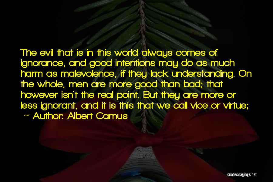 Evil Intentions Quotes By Albert Camus