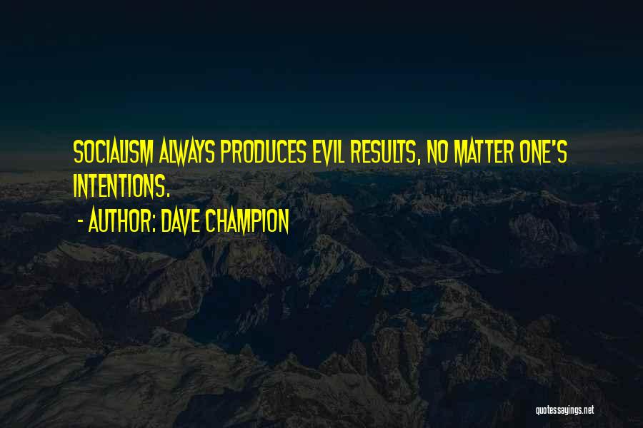Evil Intentions Quotes By Dave Champion