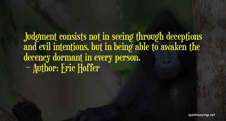 Evil Intentions Quotes By Eric Hoffer