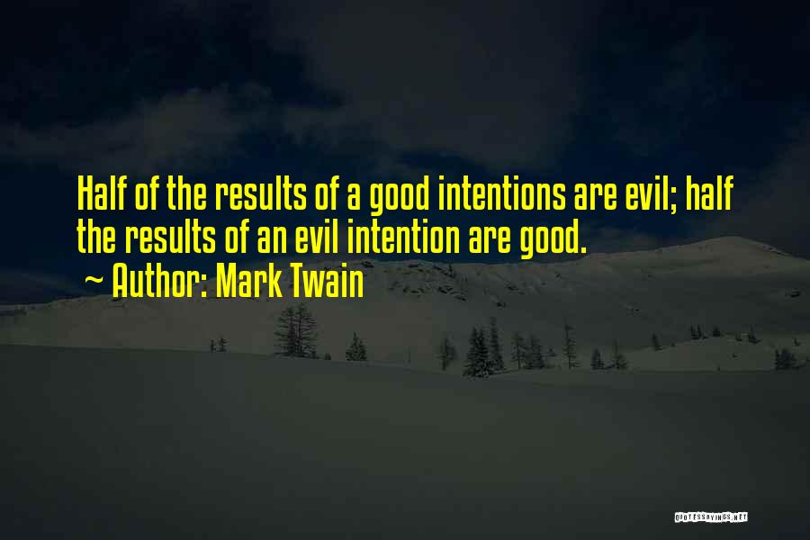 Evil Intentions Quotes By Mark Twain