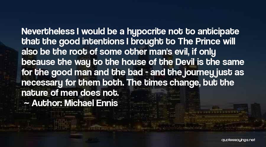 Evil Intentions Quotes By Michael Ennis