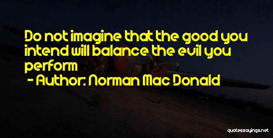 Evil Intentions Quotes By Norman Mac Donald