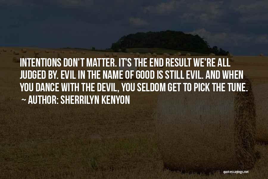 Evil Intentions Quotes By Sherrilyn Kenyon