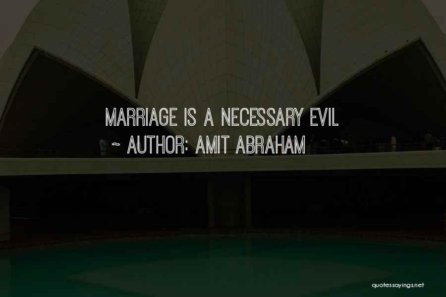 Evil Is Necessary Quotes By Amit Abraham