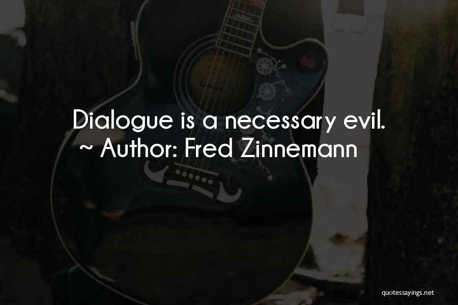 Evil Is Necessary Quotes By Fred Zinnemann