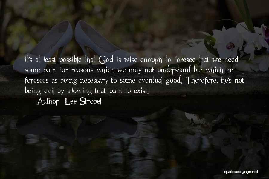 Evil Is Necessary Quotes By Lee Strobel