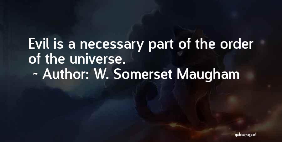 Evil Is Necessary Quotes By W. Somerset Maugham