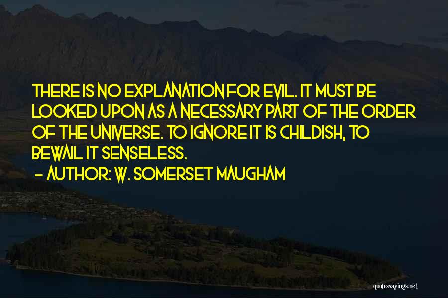 Evil Is Necessary Quotes By W. Somerset Maugham