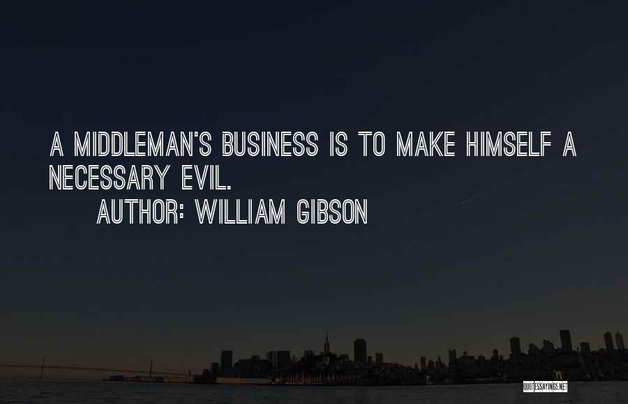 Evil Is Necessary Quotes By William Gibson