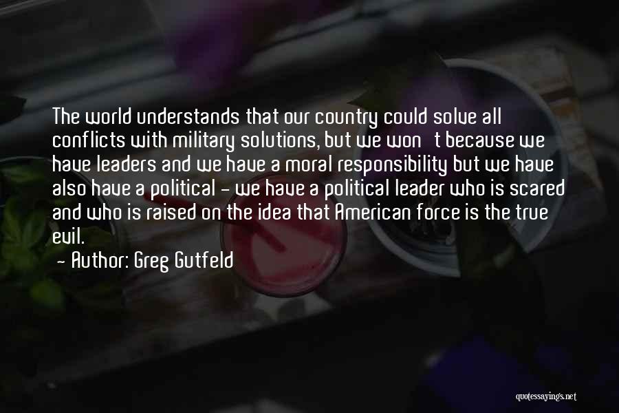 Evil Leaders Quotes By Greg Gutfeld