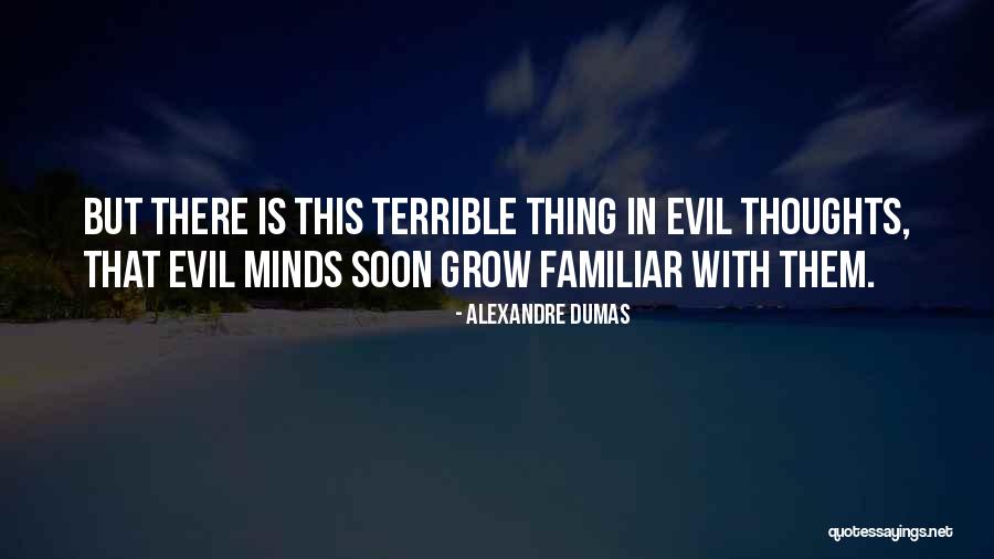 Evil Minds Quotes By Alexandre Dumas Evil Minds Quotes By Alexandre Dumas