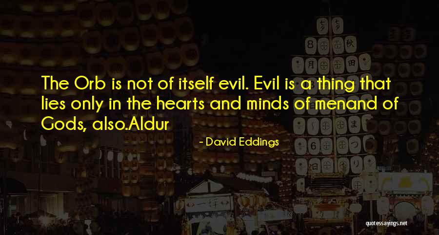 Evil Minds Quotes By David Eddings Evil Minds Quotes By David Eddings
