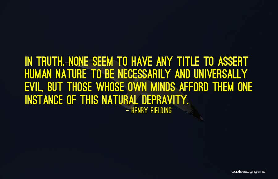 Evil Minds Quotes By Henry Fielding Evil Minds Quotes By Henry Fielding