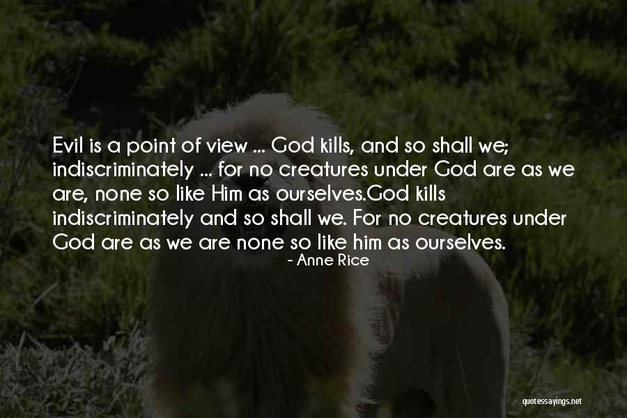 Evil Of Killing Quotes By Anne Rice Evil Of Killing Quotes By Anne Rice