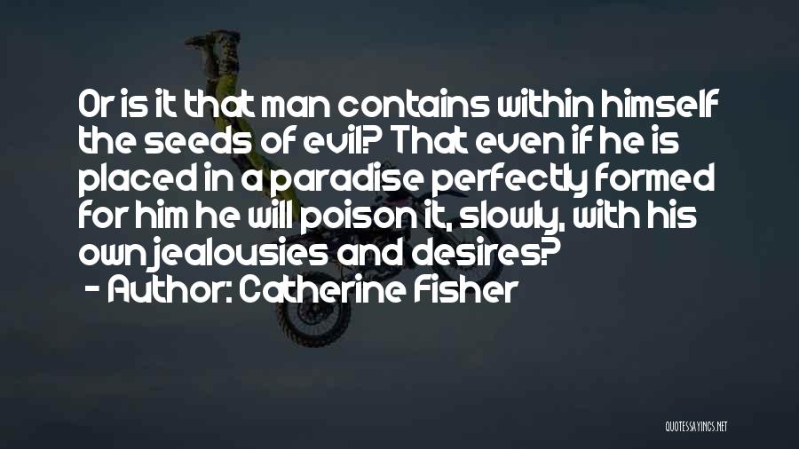 Evil Of Man Quotes By Catherine Fisher