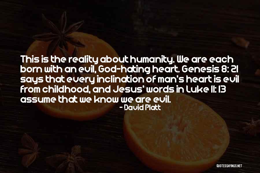 Evil Of Man Quotes By David Platt